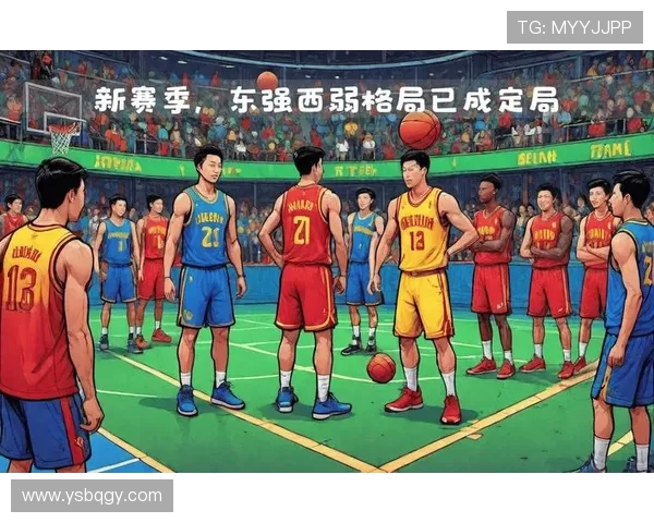 NBA西强东弱格局现状与联盟战力分布解析